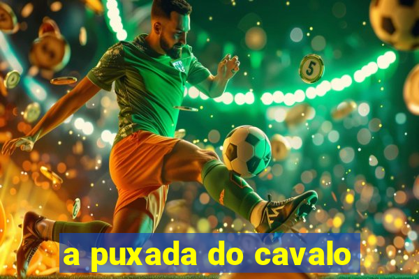 a puxada do cavalo